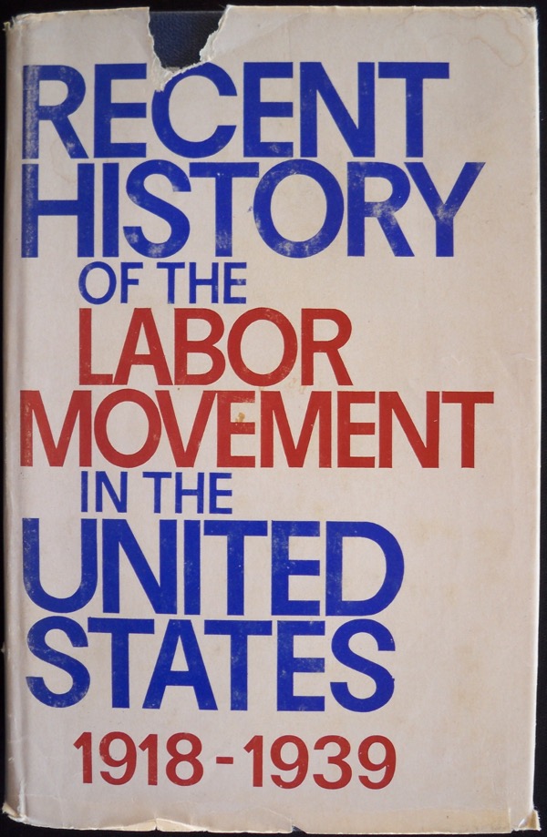 RECENT HISTORY OF THE LABOR MOVEMENT IN THE UNITED STATES, 1918-1939